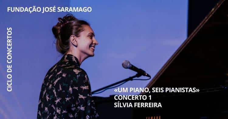 Ciclo «Um piano, seis pianistas» - Concerto 1 - Sílvia Ferreira