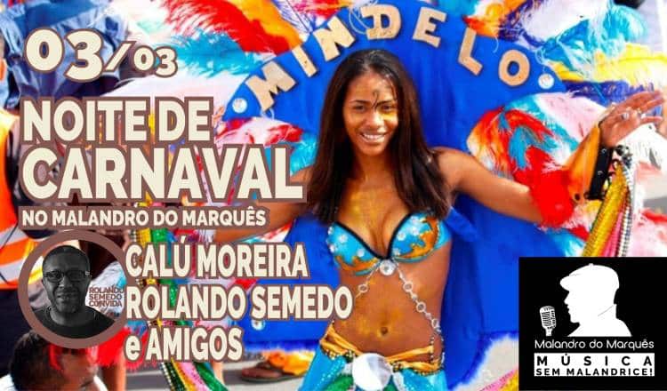 Noite de Carnaval com Calú Moreira, Rolando Semedo e Amigos
