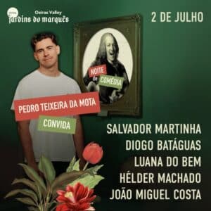 FESTIVAL JARDINS DO MARQUÊS - NOITE DE COMÉDIA - PEDRO TEIXEIRA DA MOTA E CONVIDADOS