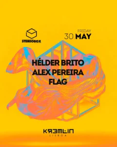 STEREO BOX @ Kremlin com Helder Brito, Alex Pereira & Flag