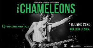 The Chameleons regressam a Lisboa com Decline And Fall no RCA Club