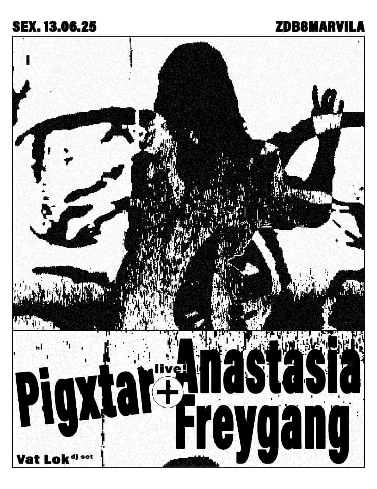 Pigxtar & Anastasia Freygang + Vat Lok (dj set)
