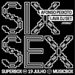 Superbox no Musicbox Lisboa: Six Sex, Lava DJ Set e Afonso Peixoto