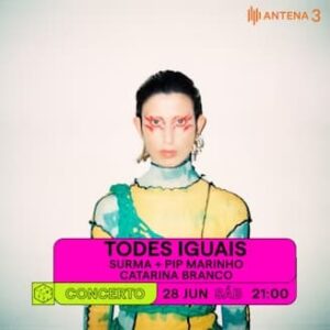 Todes Iguais : Surma, Pip Marinho, Catarina Branco