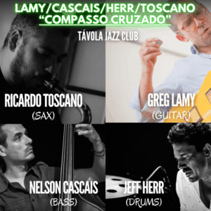 Lamy / Cascais / Herr / Toscano – “Compasso Cruzado” ao Vivo no Távola Jazz Club