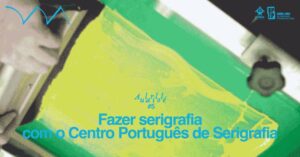 AULARILOLÉ #5 — Oficina de Serigrafia com o Centro Português de Serigrafia