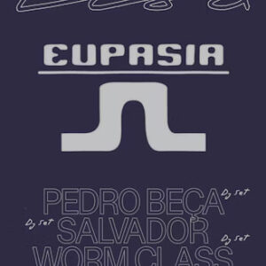 EUPASIA: Pedro Beça, Salvador e Worm Class