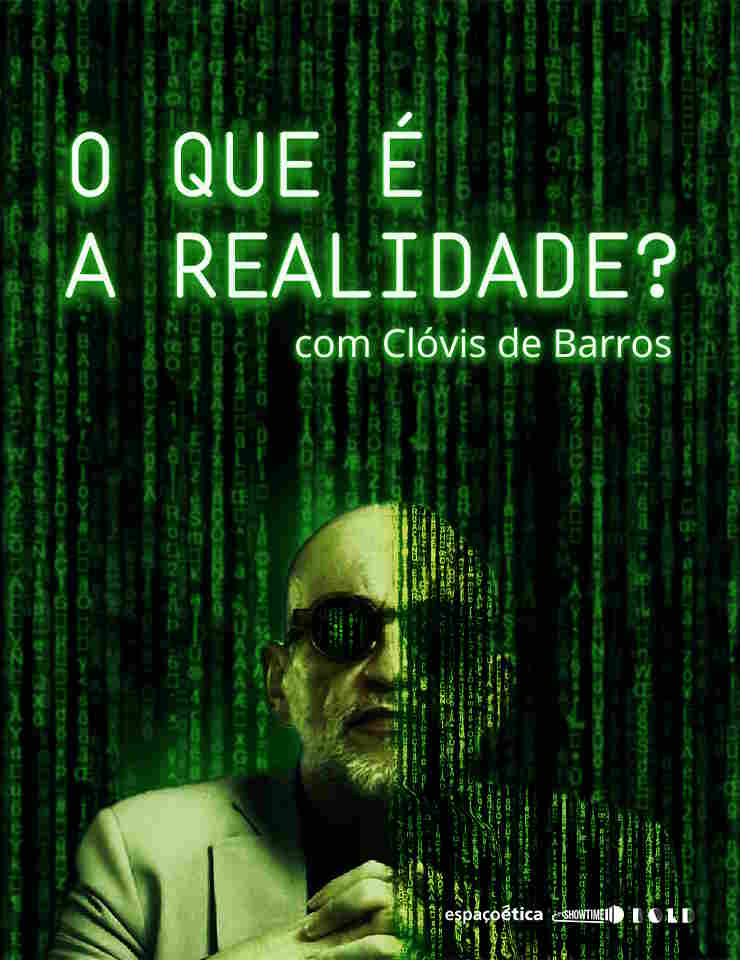 O Que É A Realidade? com Clovis de Barros