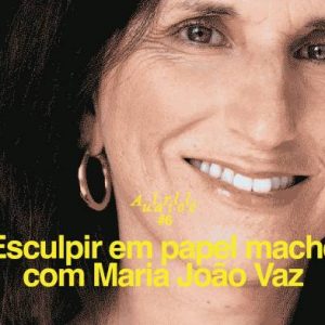 AULARILOLÉ #6 ❋ Esculpir em papel machê com Maria João Vaz