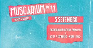 Encontro com Artistas Franceses MUSCARIUM#11