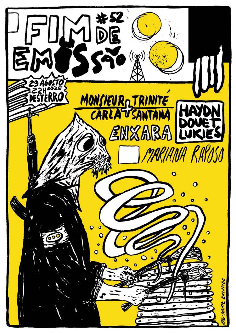 Fim de Emissão#52 | Monsieur Trinité & Carla Santana | Haydn Douet Lukies | Enxara | Mariana Raposo