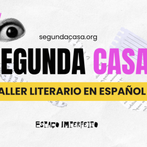 Taller Literario em Espanhol – Segunda Casa
