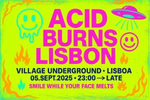 “ACID BURNS LISBON: a revolução do acid techno chega ao Village Underground