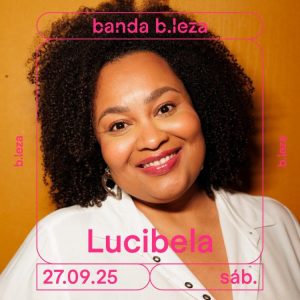 BANDA B.LEZA convida Lucibela