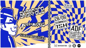 SKARFACE + ACROMANÍACOS + SIMPLY ROCKERS – Matinée Musical