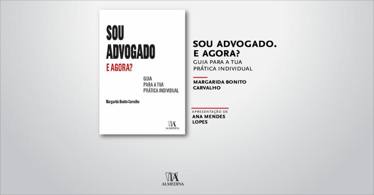 Sou Advogado. E Agora? de Margarida Bonito Carvalho