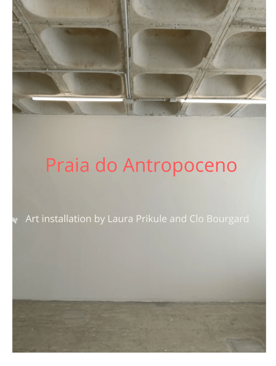 A Praia do Antropoceno – Instalação artística de Laura Prikule e Clo Bourgard