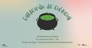 Caldeirão de Ciência – Atividade para Famílias