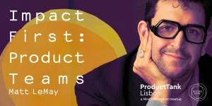 Impact First: Product Teams