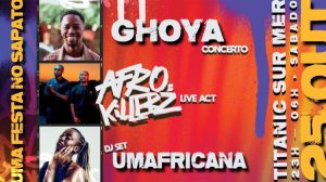 “Festa no Sapato” faz o Titanic Sur Mer tremer com Ghoya, Afrokillerz e Uma Africana