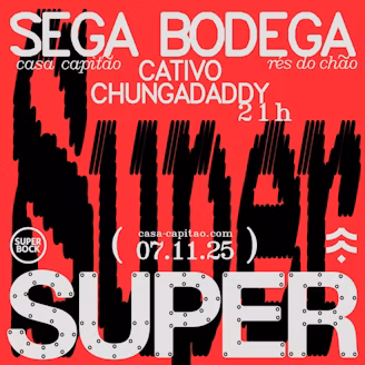 SUPER - Sega Bodega + CHUNGADADDY + Cativo