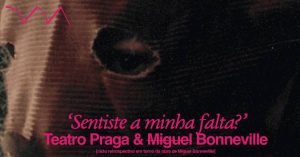 ‘Sentiste a minha falta?’ — retrospectiva M̶i̶g̶u̶e̶l̶ Bonneville com curadoria Praga