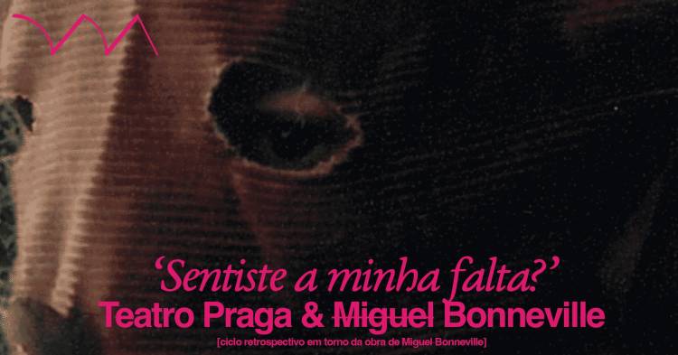 ‘Sentiste a minha falta?’ — retrospectiva M̶i̶g̶u̶e̶l̶ Bonneville com curadoria Praga