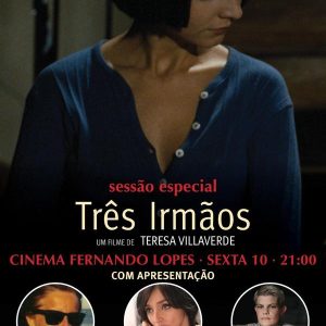 Sessão especial TRÊS IRMÃOS de Teresa Villaverde, no Cinema Fernando Lopes