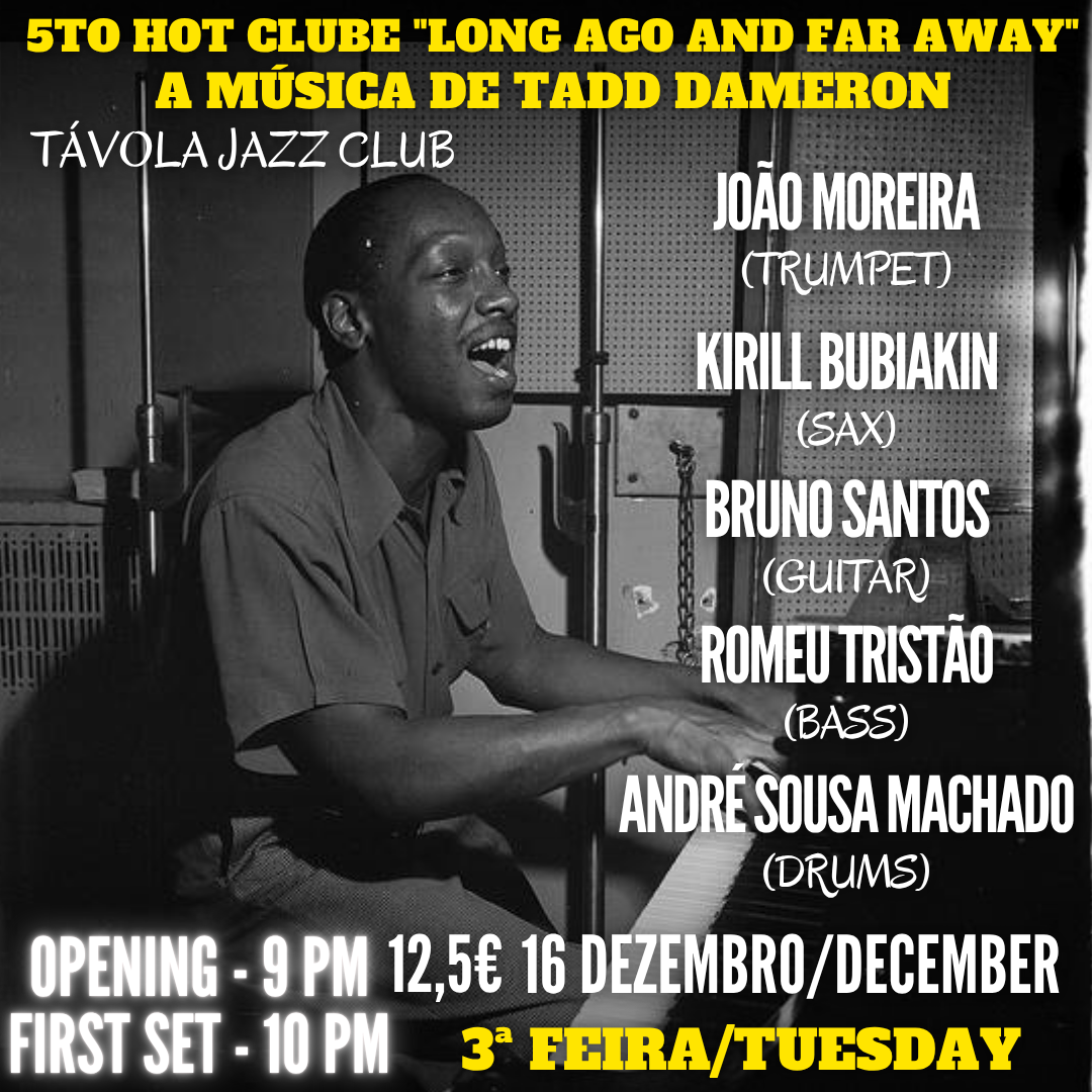 5to Hot Clube “Long ago and far away” - A Música de Tadd Dameron - Live Jazz no Távola Jazz Club