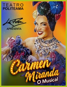 CARMEN MIRANDA – O Grande Musical chega ao Teatro Politeama