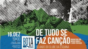 De Tudo Se Faz Canção – 50 anos do Clube da Esquina