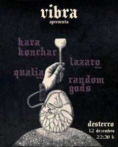VIBRA traz Random Gods, Kara Konchar, Qualia e Lazaro