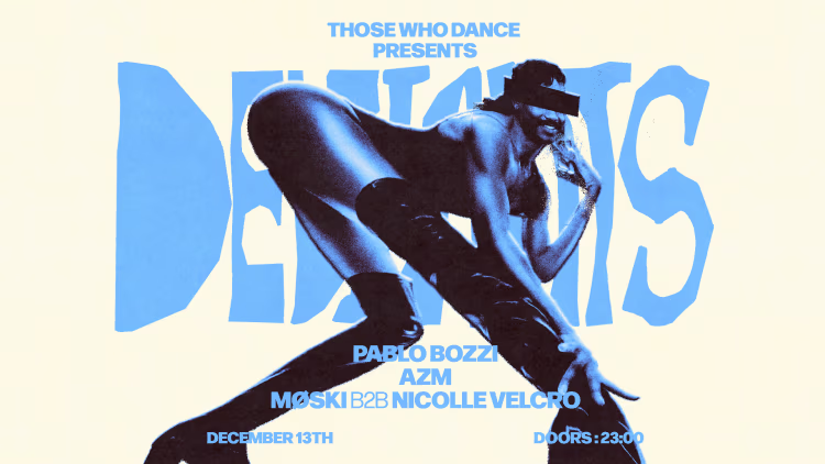 Deviants W/ Pablo Bozzi @ Those Who Dance