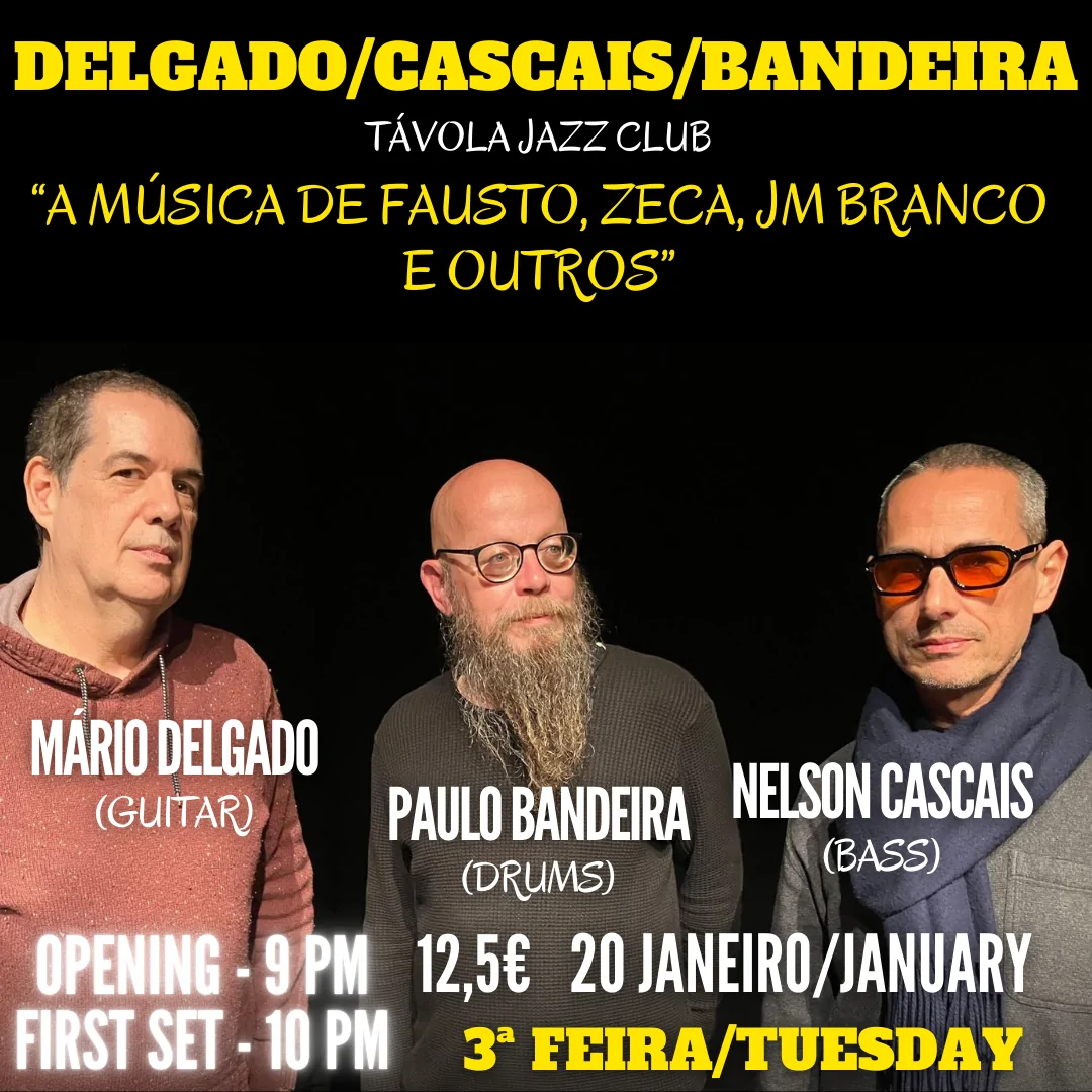 Delgado/Cascais/Bandeira - “A Música de Fausto, Zeca, JM Branco e outros” - Live Jazz no Távola Jazz Club