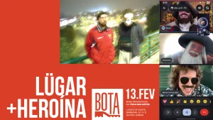 LÜGAR + HEROÍNA — sexta-feira 13 no BOTA