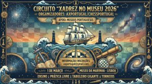 Circuito Xadrez no Museu 2026 – Museu da Marinha