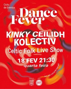 Concerto: Kinky Ceilidh Kolectiv § Ciclo de Eventos: Dance Fever