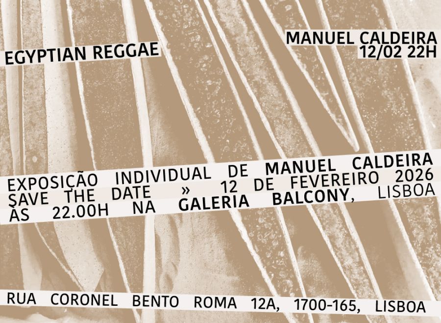 Inauguração da Exposição “Egyptian Reggae” de Manuel Caldeira