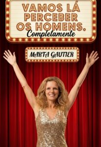 Marta Gautier – “Vamos lá Perceber os Homens. Completamente”