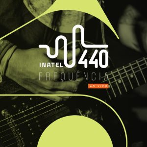 INATEL FREQUÊNCIA 440 ao Vivo – Música
