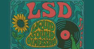 LSD – Liquid Sound Dimension leva viagem sonora em vinil ao BUS