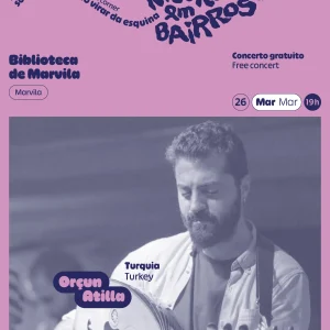 Orçun Atilla - 26.03 @ Biblioteca de Marvila (SOMA Cultura - Associação Cultural)