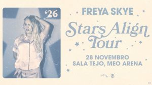 Freya Skye estreia-se em Portugal com concerto na Sala Tejo – MEO Arena