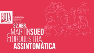 Martín Sued & Orquestra Assintomática @ BOTA