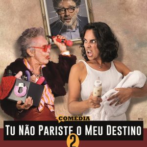 “Tu Não Pariste o Meu Destino 2” regressa ao palco com comédia irreverente