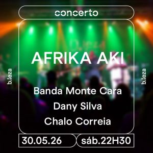 AFRIKA AKI apresenta Banda Monte Cara, Dany Silva e Chalo Correia