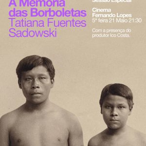 Sessão especial do filme A MEMÓRIA DAS BORBOLETAS, de Tatiana Fuentes Sadowski