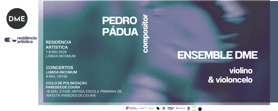Pedro Pádua & Ensemble DME em residência artística em Lisboa Incomum com concerto exclusivo de música contemporânea