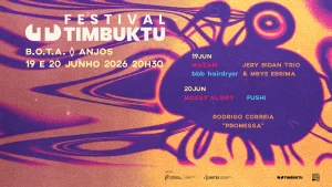 Festival Timbuktu: segunda noite de música sem fronteiras na BOTA