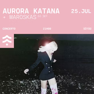 Aurora Katana + Maroskas DJ set na Casa Capitão